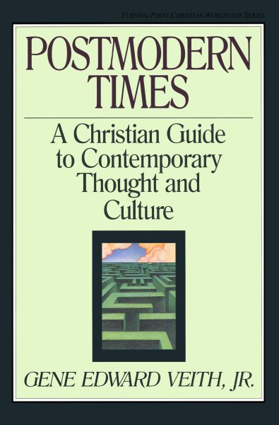 Postmodern Times: A Christian Guide to Contemporary Thought and Culture (Volume 15)