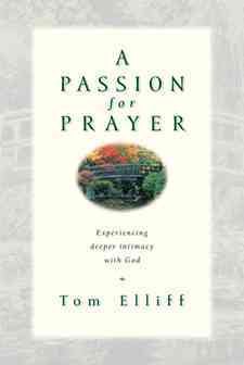 A Passion for Prayer: Experiencing Deeper Intimacy With God cover