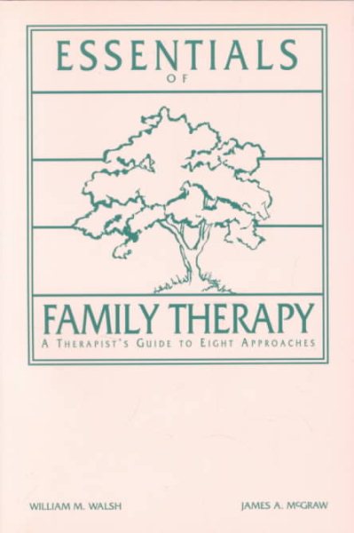 Essentials of Family Therapy: A Therapists Guide to Eight Approaches cover