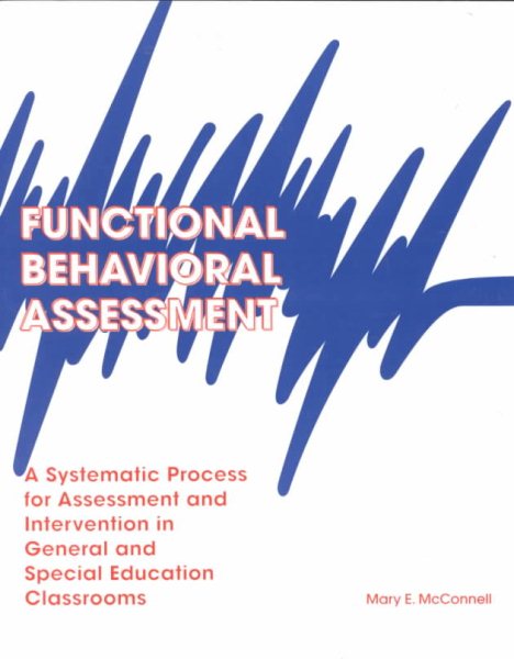 Functional Behavioral Assessment: A Systematic Process for Assessment & Intervention in General & Special Education Classroom cover
