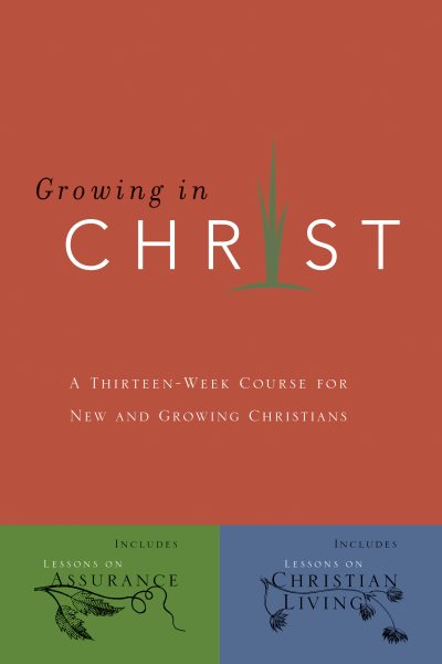 Growing In Christ: A Thirteen-Week Follow-Up Course for New and Growing Christians cover