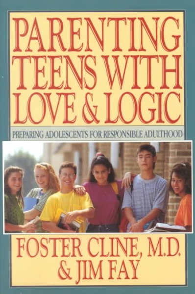 Parenting Teens With Love & Logic: Preparing Adolescents for Responsible Adulthood cover