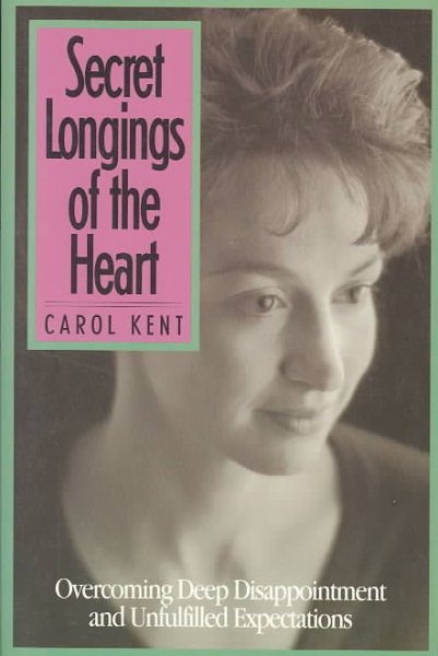 Secret Longings of the Heart: Overcoming Deep Disappointment and Unfulfilled Expectations cover