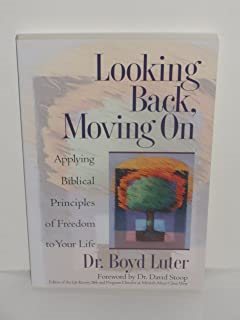 Looking Back, Moving on: Applying Biblical Principles of Freedom to Your Life cover