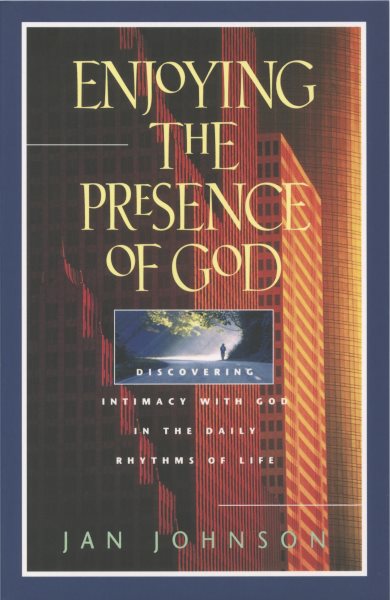 Enjoying the Presence of God: Discovering Intimacy with God in the Daily Rhythms of Life (Spiritual Formation Study Guides) cover