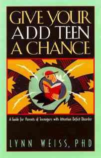 Give Your ADD Teen a Chance: A Guide for Parents of Teenagers With Attention Deficit Disorder cover