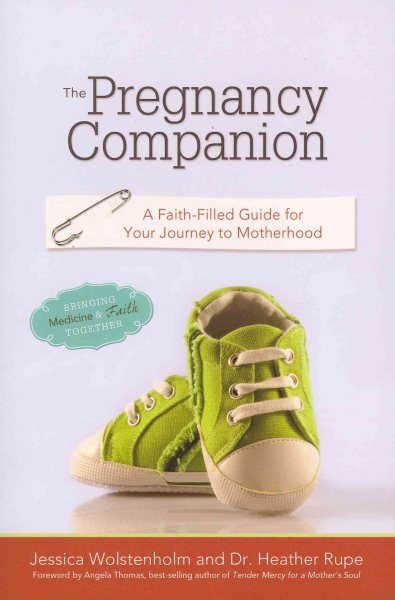 The Pregnancy Companion: A Faith Filled Guide for Your Journey to Motherhood