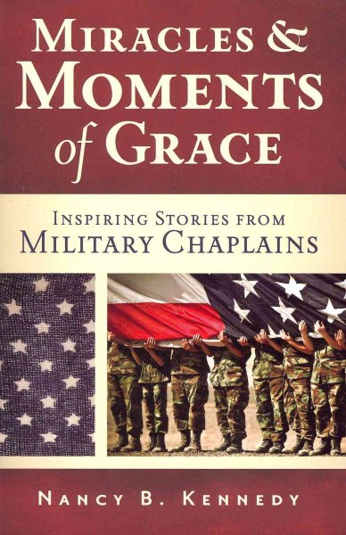 Miracles and Moments of Grace: Inspiring Stories from Military Chaplains cover
