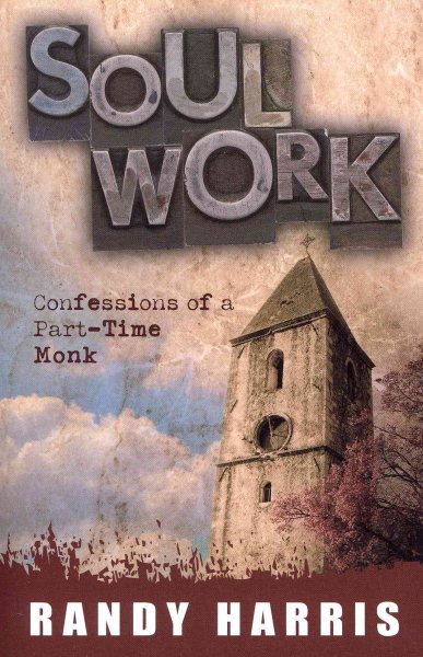 Soul Work: Confessions of a Part Time Monk cover