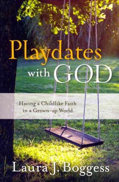 Playdates with God: Having a Childlike Faith in a Grownup World cover