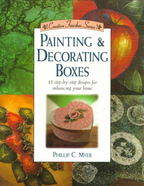 Painting & Decorating Boxes (Creative Finishes Series)