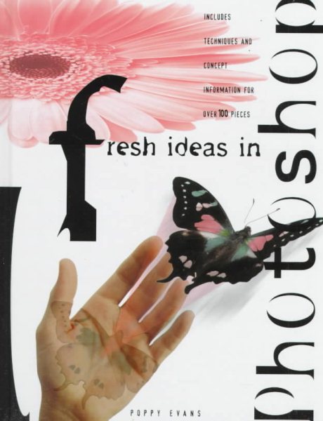 Fresh Ideas In Photoshop: Includes Techniques & Concept . . . (Fresh Ideas Series) cover