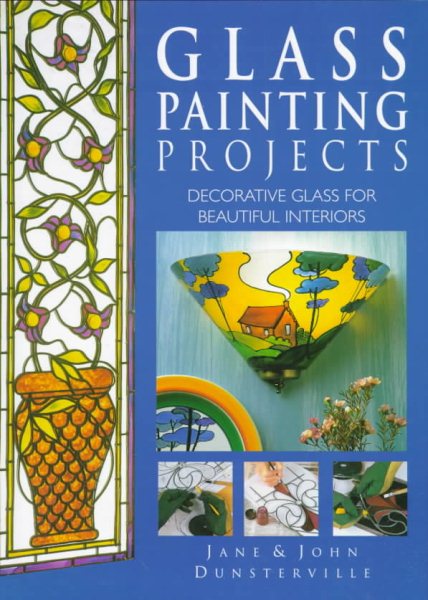 Glass Painting Projects; Decorative Glass for Beautiful Interiors