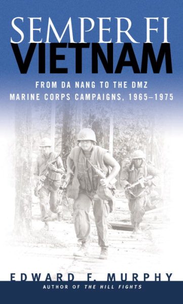 Semper Fi-Vietnam: From Da Nang to the DMZ: Marine Corps Campaigns, 1965-1975 cover