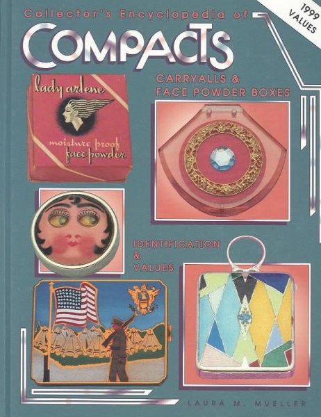 Collector's Encyclopedia of Compacts Carry Alls & Face Powder Boxes