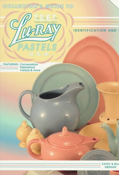 Collector's Guide to Lu-Ray Pastels U.S.A.: Featuring Conversation, Pebbleford, Vistosa and More cover