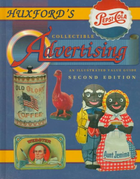 Huxford's Collectible Advertising: An Illustrated Value Guide, 2nd Edition