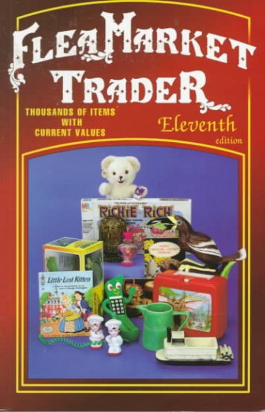 Flea Market Trader: Thousands of Items With Current Values (11th ed)