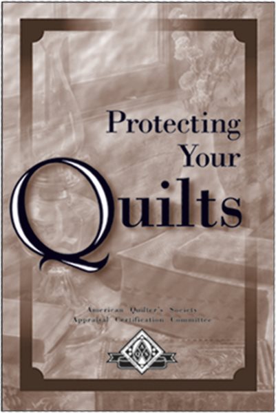 Protecting Your Quilts Owner's Guide: A Guide for Quilt Owners