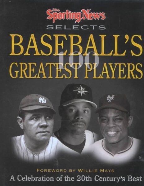 The Sporting News Selects Baseball's Greatest Players: A Celebration of the 20th Century's Best (Sporting News Series) cover