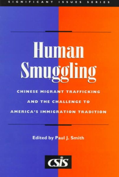 Human Smuggling: Chinese Migrant Trafficking and The Challenge to America's Immigration Tradition (Significant Issues Series) (Csis Significant Issues Series) cover