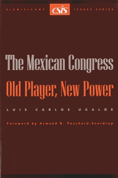 The Mexican Congress: Old Player, New Power (Significant Issues Series)