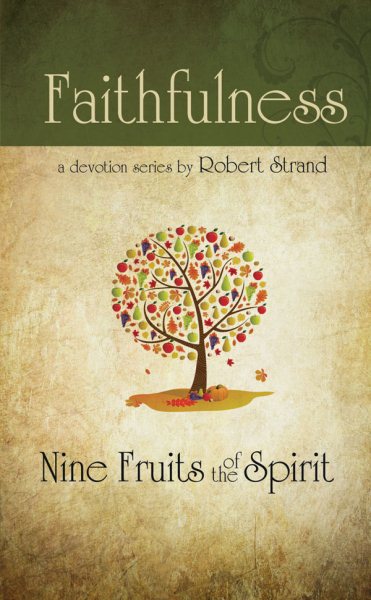 Faithfulness (Nine Fruits of the Spirit) (Nine Fruits of the Spirit : A Bible Study on Developing Christian character) cover