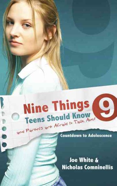 Nine Things Teens Should Know & Parents Are Afraid To Talk About