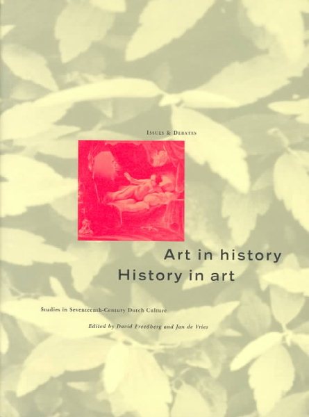 Art in History/History in Art: Studies in Seventeenth-Century Dutch Culture (Issues & Debates)