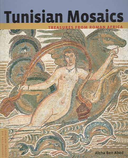 Tunisian Mosaics: Treasures from Roman Africa (Conservation & Cultural Heritage) cover