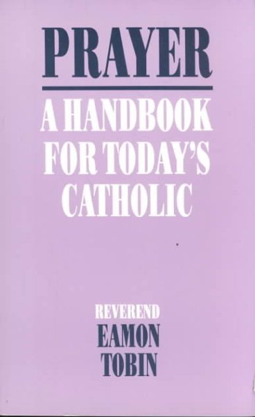 Prayer: A Handbook for Todays Catholic cover