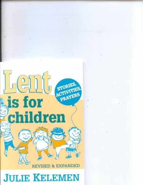Lent Is for Children: Stories, Activities, Prayers, Revised and Expanded