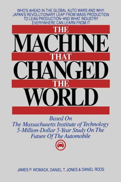 The Machine That Changed the World : Based on the Massachusetts Institute of Technology 5-Million-Dollar 5-Year Study on the Future of the Automobile cover