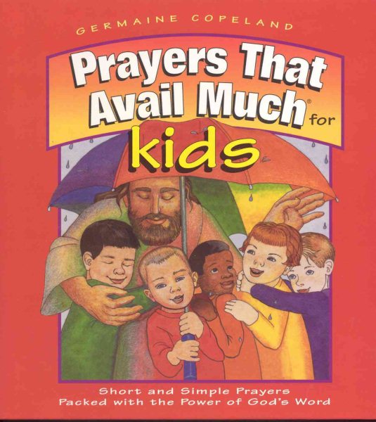 Prayers That Avail Much for Kids: Short and Simple Prayers Packed With the Power of God's Word cover