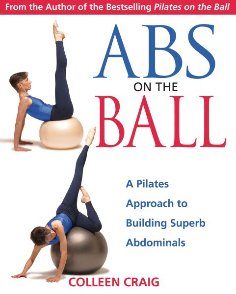 Abs on the Ball: A Pilates Approach to Building Superb Abdominals cover