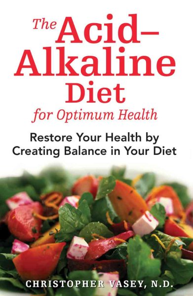 The Acid-Alkaline Diet for Optimum Health: Restore Your Health by Creating Balance in Your Diet cover