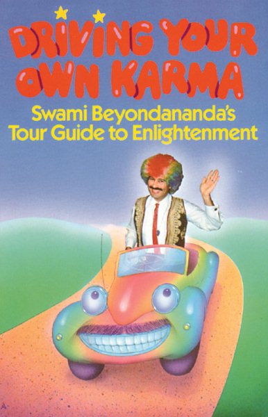 Driving Your Own Karma: Swami Beyondananda's Tour Guide to Enlightenment cover
