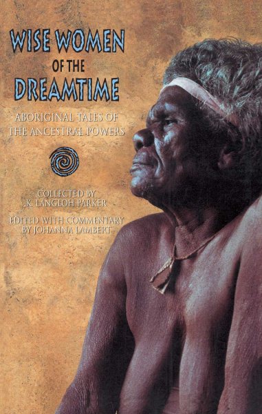 Wise Women of the Dreamtime: Aboriginal Tales of the Ancestral Powers cover