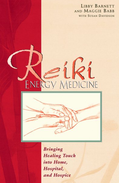 Reiki Energy Medicine: Bringing Healing Touch into Home, Hospital, and Hospice cover
