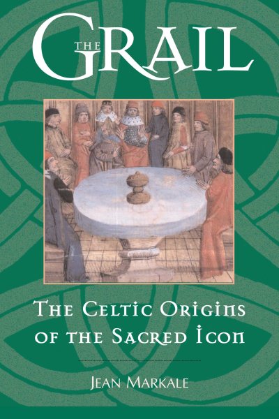 The Grail: The Celtic Origins of the Sacred Icon cover
