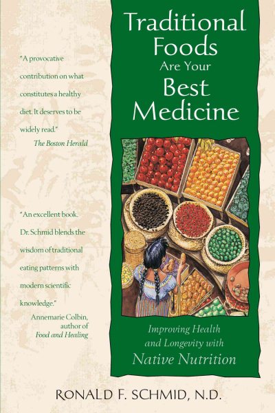 Traditional Foods Are Your Best Medicine: Improving Health and Longevity with Native Nutrition cover