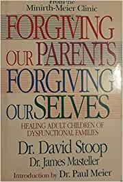 Forgiving Our Parents Forgiving Ourselves: Healing Adult Children of Dysfunctional Families cover