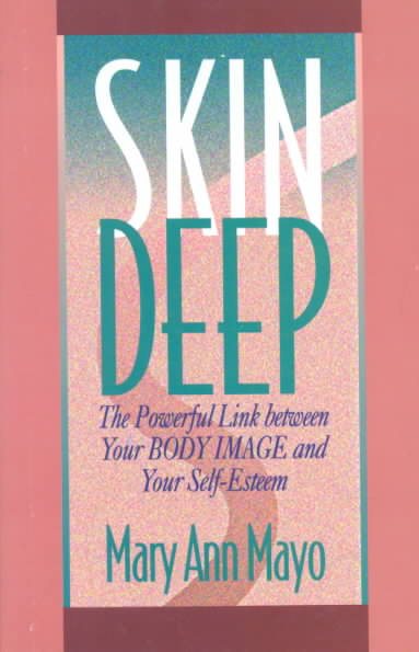 Skin Deep: The Powerful Link Between Your Body Image and Your Self-Esteem cover