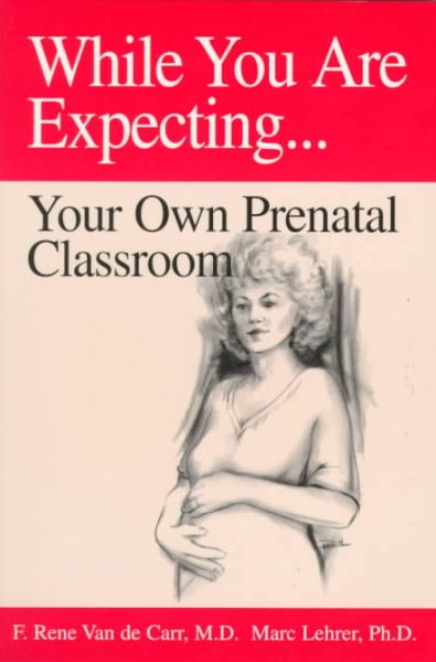 While You Are Expecting: Creating Your Own Prenatal Classroom