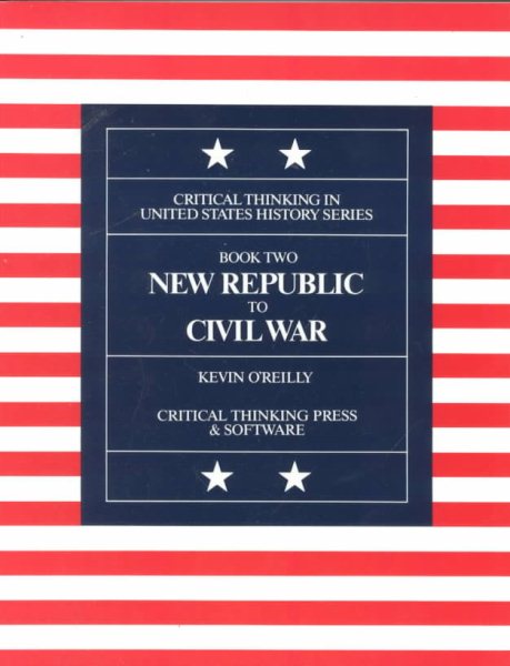 New Republic to Civil War (Critical Thinking in U. S. History Series, Book 2) cover