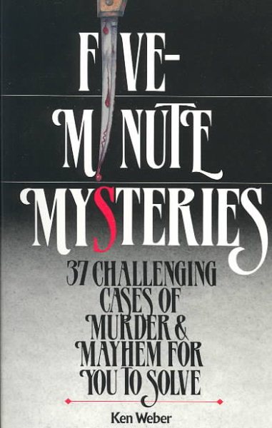 Five-Minute Mysteries: 37 Challenging Cases of Murder and Mayhem for You to Solve