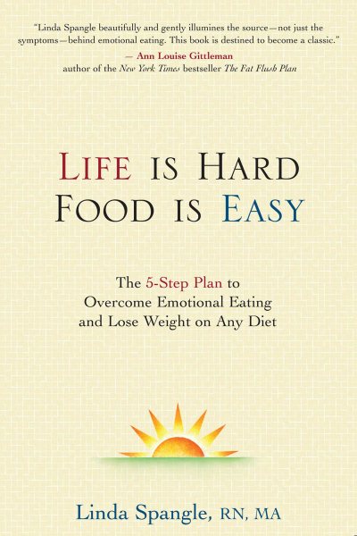 Life is Hard, Food is Easy: The 5-Step Plan to Overcome Emotional Eating and Lose Weight on Any Diet cover