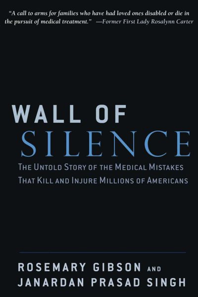 Wall of Silence: The Untold Story of the Medical Mistakes that Kill and Injure Millions of Americans cover