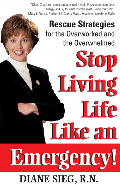 Stop Living Life Like an Emergency!: Rescue Strategies for the Overworked and Overwhelmed cover