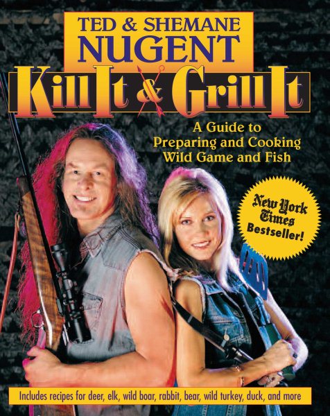 Kill It & Grill It: A Guide to Preparing and Cooking Wild Game and Fish cover